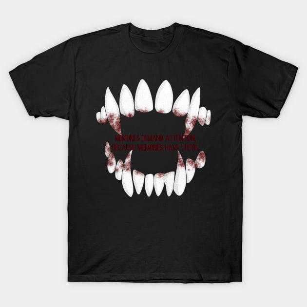 Memories have teeth T-Shirt by Wyrneck